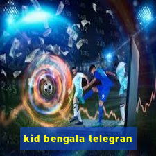 kid bengala telegran